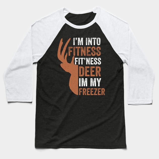 I'm Into Fitness Fit'Ness Deer In My Freezer Baseball T-Shirt by MakgaArt